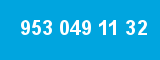 953 049 11 32